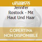 Jennifer Rostock - Mit Haut Und Haar cd musicale di Jennifer Rostock