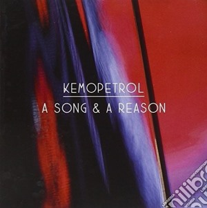 Kemopetrol - A Song & A Reason cd musicale di Kemopetrol