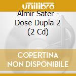 Almir Sater - Dose Dupla 2 (2 Cd) cd