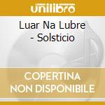 Luar Na Lubre - Solsticio cd