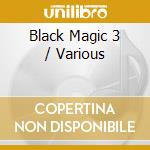 Black Magic 3 / Various cd