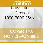 Paez Fito - Decada 1990-2000 (Box Set 6 Cd cd