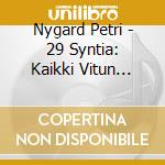 Nygard Petri - 29 Syntia: Kaikki Vitun Hitit (2 Cd) cd