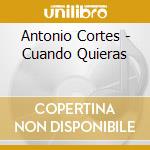 Antonio Cortes - Cuando Quieras cd