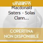 Macdonald Sisters - Solas Clann Dhomhnaill Joy Of Clan Donald cd