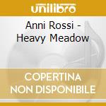 Anni Rossi - Heavy Meadow cd musicale di Anni Rossi