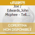 Joe / Edwards,John Mcphee - Tell Me How Long Has Trane Been Gone cd musicale