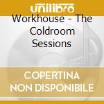 Workhouse - The Coldroom Sessions cd