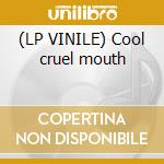 (LP VINILE) Cool cruel mouth lp vinile di Larsen
