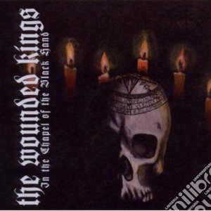 Wounded Kings - In The Chapel Of The Black Hand cd musicale di Kings Wounded