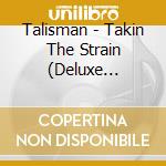 Talisman - Takin The Strain (Deluxe Edition) cd