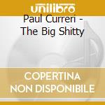 Paul Curreri - The Big Shitty  cd