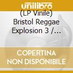 (LP Vinile) Bristol Reggae Explosion 3 / Various lp vinile di Artisti Vari