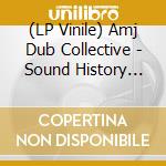 (LP Vinile) Amj Dub Collective - Sound History Volume One (12') vinile