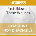 Firefalldown - These Wounds cd musicale di Firefalldown