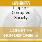 Eclipse - Corrupted Society cd