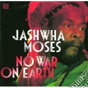 Jashwha Moses - No War No Earth cd musicale di Jashwha Moses