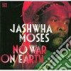 Jashwha Moses - No War No Earth cd