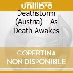 Deathstorm (Austria) - As Death Awakes cd musicale di Deathstorm (Austria)