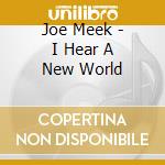 Joe Meek - I Hear A New World cd