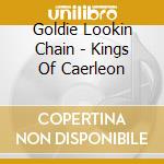Goldie Lookin Chain - Kings Of Caerleon cd musicale di Goldie Lookin Chain