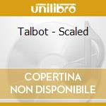 Talbot - Scaled cd musicale di Talbot
