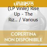 (LP Vinile) Rise Up - The Riz.. / Various vinile