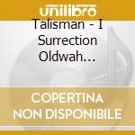 Talisman - I Surrection Oldwah Deconstruction cd