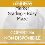 Marker Starling - Rosy Maze cd