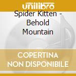 Spider Kitten - Behold Mountain cd