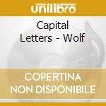 Capital Letters - Wolf cd musicale di Capital Letters