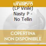 (LP Vinile) Nasty P - No Tellin