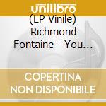 (LP Vinile) Richmond Fontaine - You Can't Go Back If There's Nothing lp vinile di Richmond Fontaine