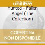 Hunted - Fallen Angel (The Collection) cd