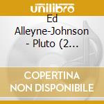 Ed Alleyne-Johnson - Pluto (2 Cd) cd