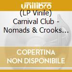 (LP Vinile) Carnival Club - Nomads & Crooks (12In) cd
