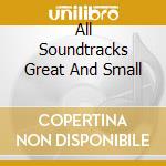 All Soundtracks Great And Small cd musicale di Chichester Hospital Radio