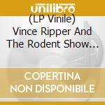 (LP Vinile) Vince Ripper And The Rodent Show - Planet Shockorama vinile