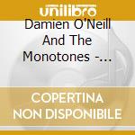 Damien O'Neill And The Monotones - Refit Revise Reprise cd musicale di Damien O'Neill And The Monotones