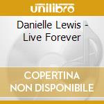 Danielle Lewis - Live Forever cd
