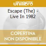 Escape (The) - Live In 1982 cd