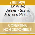 (LP Vinile) Delines - Scenic Sessions (Gold Vinyl) vinile