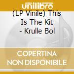 (LP Vinile) This Is The Kit - Krulle Bol vinile