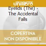 Eyelids (The) - The Accidental Falls cd musicale