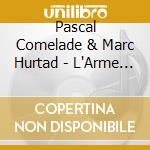 Pascal Comelade & Marc Hurtad - L'Arme Secrete cd musicale