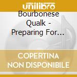 Bourbonese Qualk - Preparing For Power cd