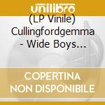 (LP Vinile) Cullingfordgemma - Wide Boys - Cullingfordgemma - Wide Boys / 104 vinile