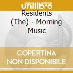 Residents (The) - Morning Music cd musicale