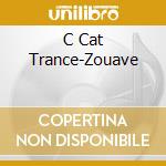 C Cat Trance-Zouave cd musicale