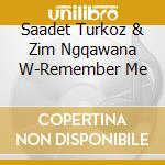 Saadet Turkoz & Zim Ngqawana W-Remember Me cd